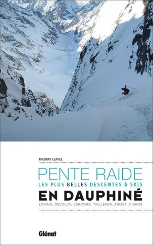 Pente raide en Dauphiné. Les plus belles descentes à skis