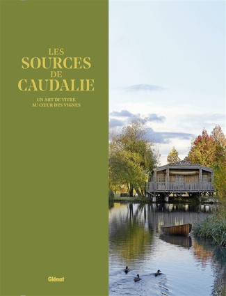 Les Sources de Caudalie. Un art de vivre au coeur des vignes