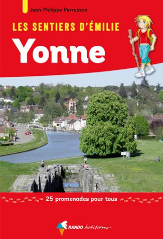 Les sentiers d'Emilie dans l'Yonne. 25 promenades pour tous