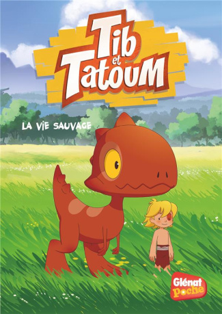 Tib et Tatoum Tome 1 : La vie sauvage