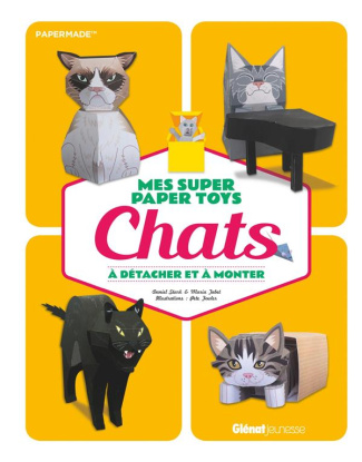 Mes super paper toys chats. A détacher et à monter
