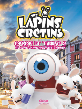 The Lapins crétins. Cherche et trouve 2, Les Lapins Crétins envahissent le monde