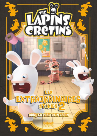 The Lapins crétins - Les extraordinaires stories Tome 2 : Dans la peau d'un lapin