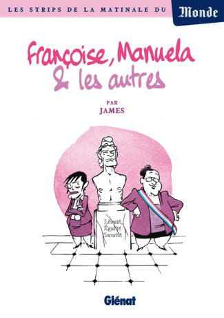 Françoise, Manuela & les autres. Les strips de la matinale du Monde