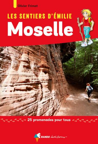 Les senrtiers d'Emilie en Moselle. 25 promenades pour tous