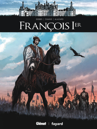 Ils ont fait l'Histoire : Francois 1er