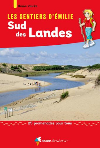 Les sentiers d'Emilie Sud des Landes. 18 promenades pour tous