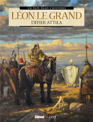 Un pape dans l'Histoire : Léon le Grand. Défier Attila
