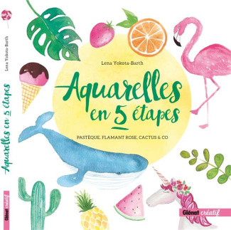 Aquarelles en 5 étapes. Pastèque, flamant rose, cactus & co