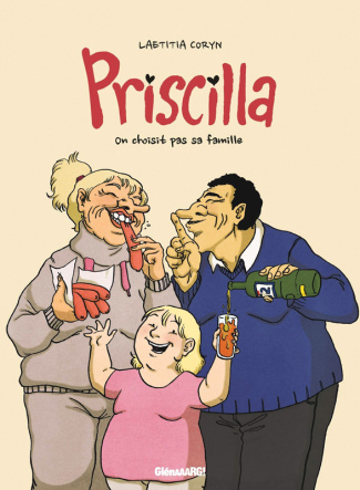 Priscilla. On ne choisit pas sa famille