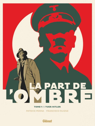 La part de l'ombre Tome 1 : Tuer Hitler