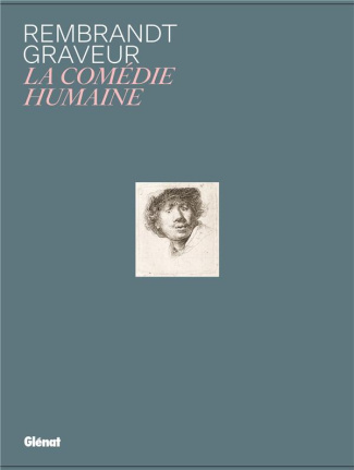 Rembrandt graveur. La comédie humaine. Avec 5 reproductions de gravures à encadrer