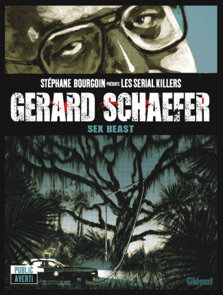 Stéphane Bourgoin présente les serial killers : Gerard Schaefer, sex beast