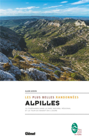 Alpilles, les plus belles randonnées. 15 itinéraires dans le Parc naturel régional et le tour du mas