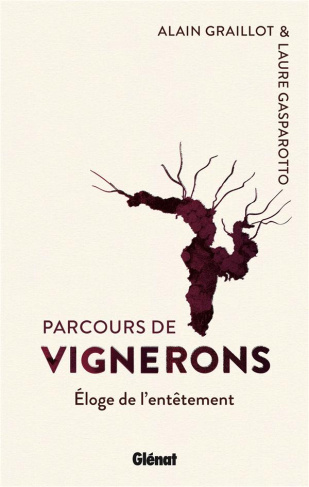 Parcours de vignerons. Eloge de l'entêtement