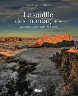 Le souffle des montagnes. Les plus belles photos des hauts lieux