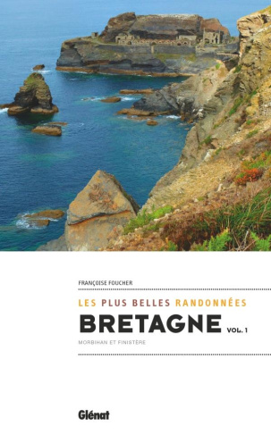 Bretagne, les plus belles randonnées. Tome 1, Morbihan et Finistère