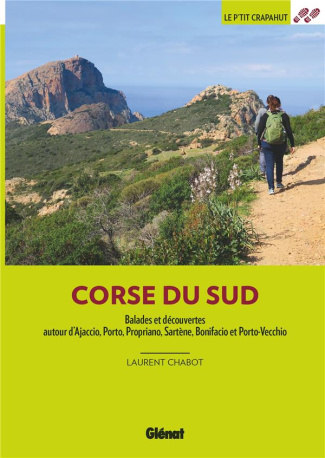 Corse du sud. Balades et découvertes autour d'Ajaccio, Porto, Propriano, Sartène, Bonifacio et Porto
