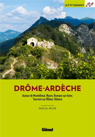 Drôme-Ardèche. Autour de Montélimar, Nyons, Romans-sur-Isère, Tournon-sur-Rhône, Valence, 3e édition
