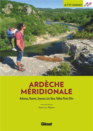 Ardèche méridionale. Aubenas, Ruoms, Joyeuse, Les Vans, Vallon-Pont-d'Arc
