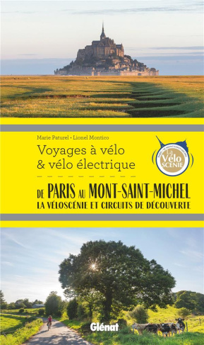 De Paris au Mont-Saint-Michel. La Véloscénie et circuits de découverte