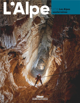 L'Alpe N° 98, automne 2022 : Les Alpes souterraines