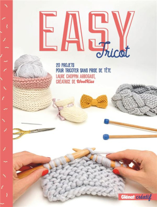 Easy tricot. 20 projets pour tricoter sans prise de tête, 2e édition
