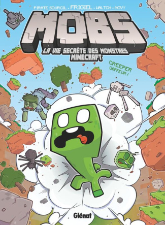 MOBS, la vie secrète des monstres Minecraft Tome 1 : Creeper gaffer !