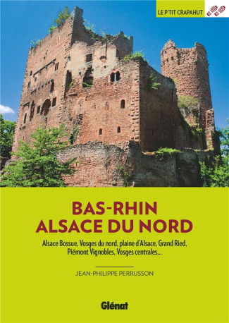 Bas-Rhin Alsace du Nord. Alsace Bossue, Vosges du nord, plaine d'Alsace, Grand Ried, Piémont vignobl