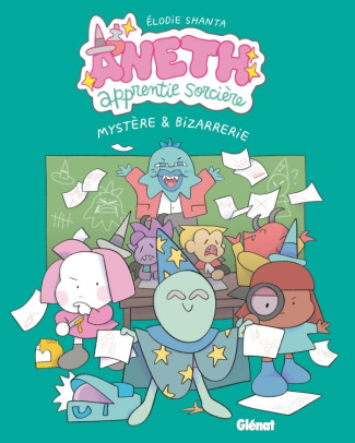 Aneth, apprentie sorcière Tome 3 : Mystère & Bizarrerie