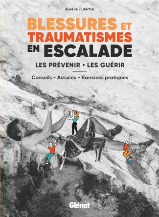 Blessures et traumatismes en escalade. Les prévenir, les guérir - Conseils, astuces, exercices prati
