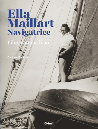 Ella Maillart navigatrice. Libre comme l'eau