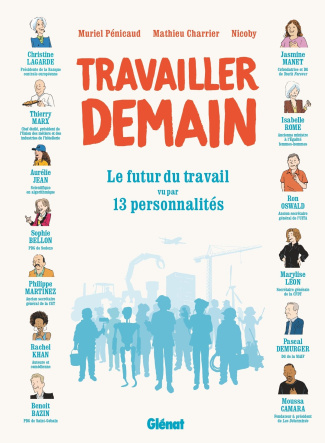 Travailler demain. Le futur du travail vu par 13 personnalités