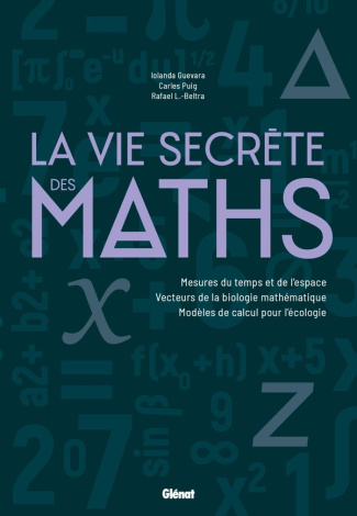 La vie secrète des maths. Mesures du temps et de l'espace - Vecteurs de la biologie mathématique - M