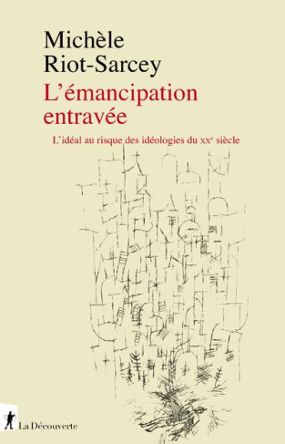 L'émancipation entravée. L'idéal au risque des idéologies du XXe siècle