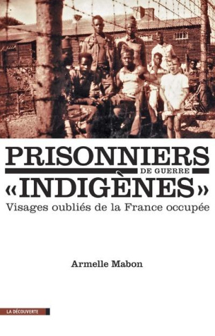 Prisonniers de guerre "indigènes". Visages oubliés de la France occupée, Edition revue et corrigée