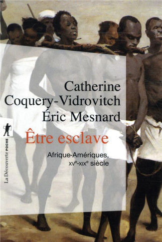 Etre esclave. Afrique-Amériques (XVe-XIXe siècle)