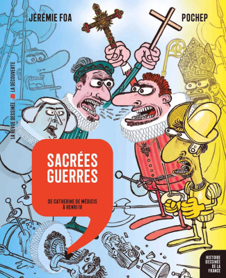 Histoire dessinée de la France Tome 10 : Sacrées guerres. De Catherine de Médicis à Henri IV