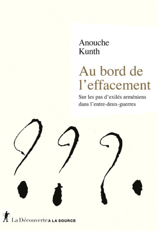 Au bord de l'effacement. Sur les pas d'exilés arméniens dans l'entre-deux-guerres
