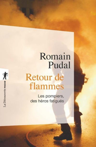 Retour de flammes. Les pompiers, des héros fatigués
