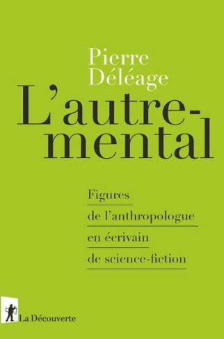 L'autre-mental. Figures de l'anthropologue en écrivain de science-fiction