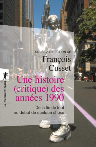 Une histoire (critique) des années 1990. De la fin de tout au début de quelque chose