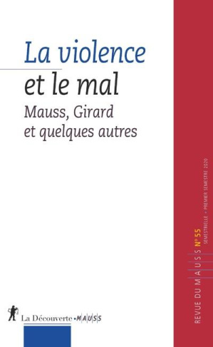 Revue du MAUSS N° 55, premier semestre 2020 : La violence et le mal. Girard, Mauss et quelques autre