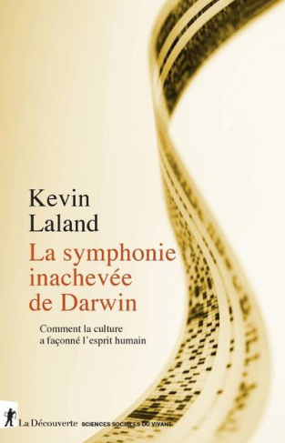 La symphonie inachevée de Darwin. Comment la culture a façonné l'esprit humain
