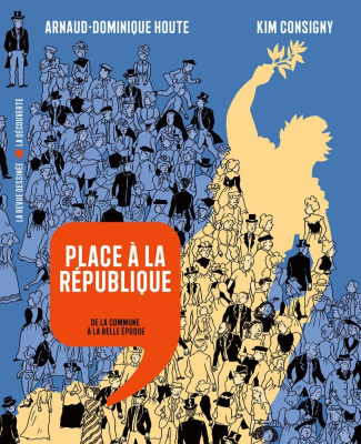 Histoire dessinée de la France Tome 16 : Place à la République. De la Commune à la Belle Epoque