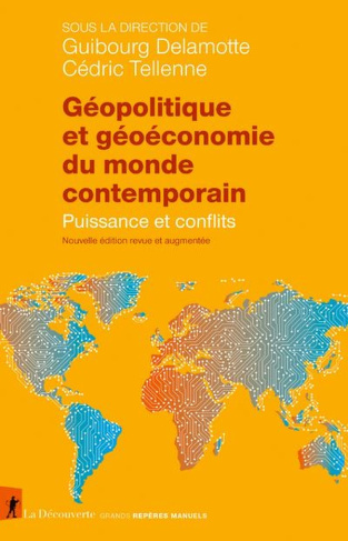 Géopolitique et géoéconomie du monde contemporain. Puissances et conflits - Nouvelle édition revue
