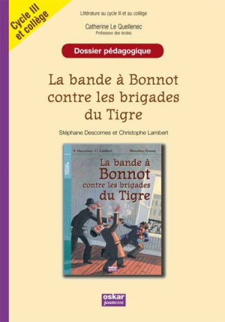 La bande à Bonnot contre les brigades du Tigre. Cycle III et 6e / 5e, dossier pédagogique