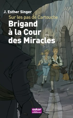 Sur les pas de Cartouche. Brigand à la cour des Miracles