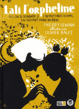 Lali l'orpheline où l'on se demande si l'on peut faire du mal en croyant faire du bien