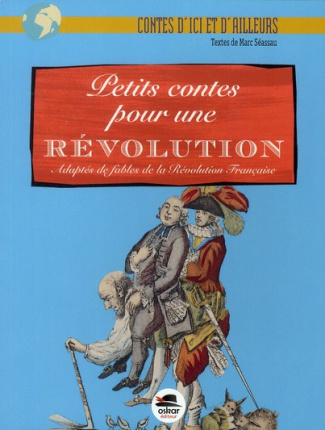 Petits contes pour une révolution. Adaptés de fables de la Révolution française